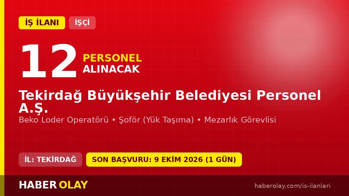 Tekirdağ Büyükşehir Belediyesi Personel A.Ş. 12 işçi alımı ilanı başvuru detayları ve şartları