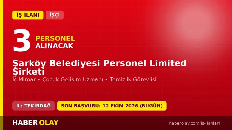 Tekirdağ Şarköy Belediyesi Personel Ltd. Şti 3 işçi alımı ilanı başvuru detayları
