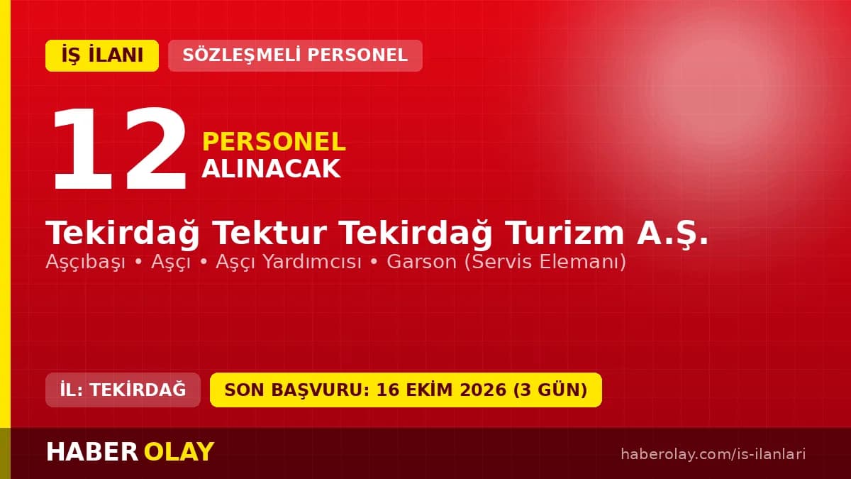 Tekirdağ Tektur Tekirdağ Turizm A.Ş. personel alımı ilanı, 12 pozisyon için başvurular 16 Ekim 2026'ya kadar devam ediyo