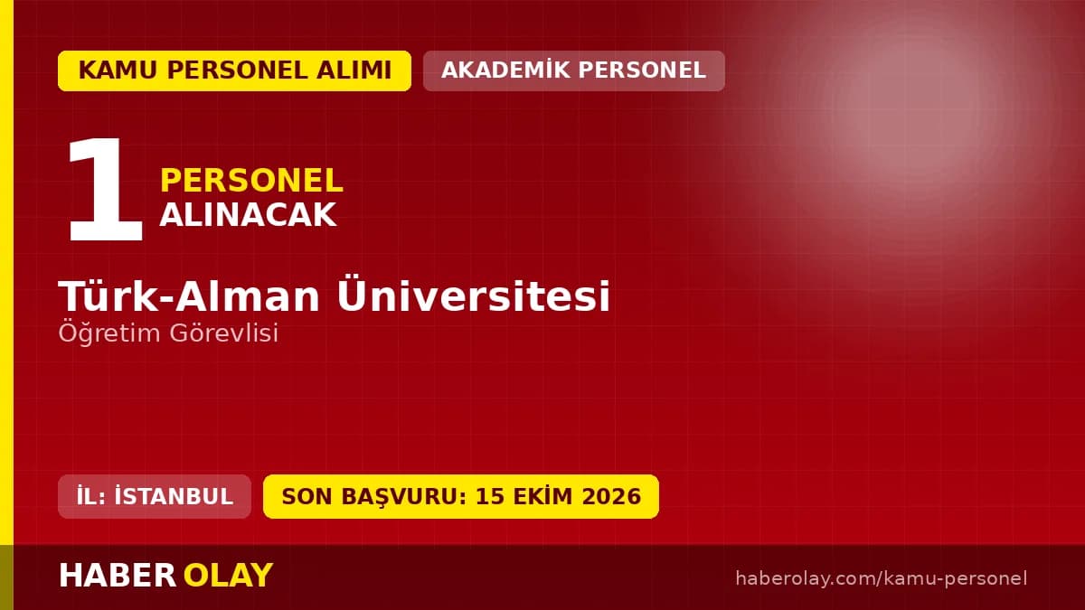 Türk-Alman Üniversitesi öğretim görevlisi alımı için başvuru süreci ve şartlar