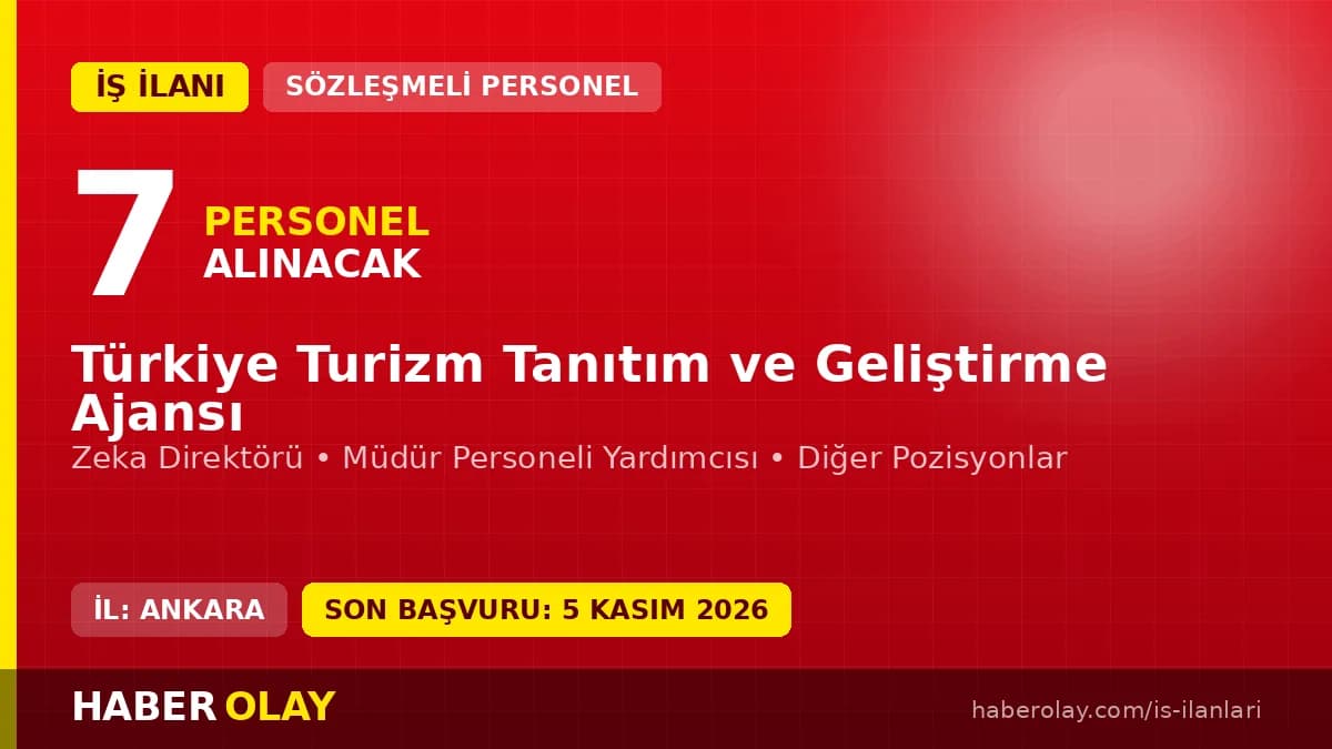Türkiye Turizm Tanıtım ve Geliştirme Ajansı personel alımı ilanı, 7 pozisyon, başvurular 05 Kasım 2026'ya kadar