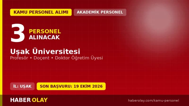Uşak Üniversitesi öğretim üyesi alım ilanı 2026 başvuru detayları