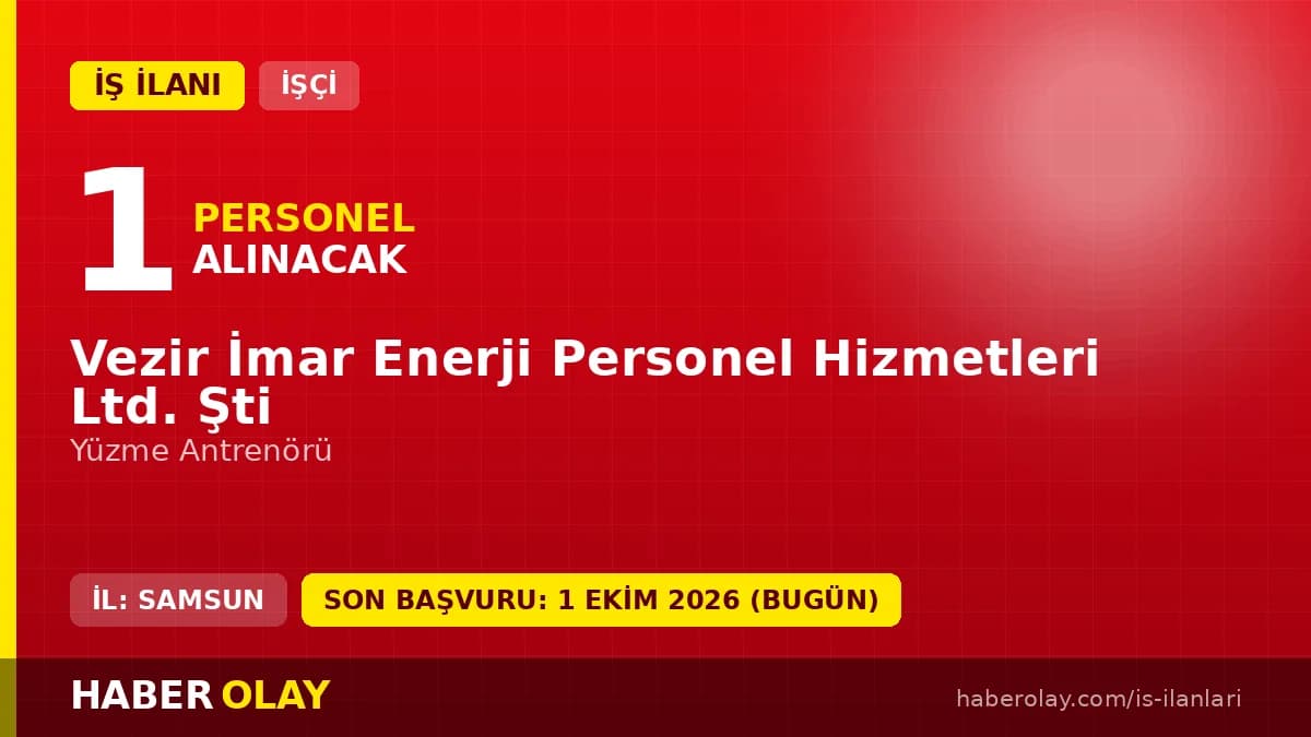 Vezir İmar Enerji Ltd. Şti. Samsun Vezirköprü 1 yüzme antrenörü işçi alımı ilanı