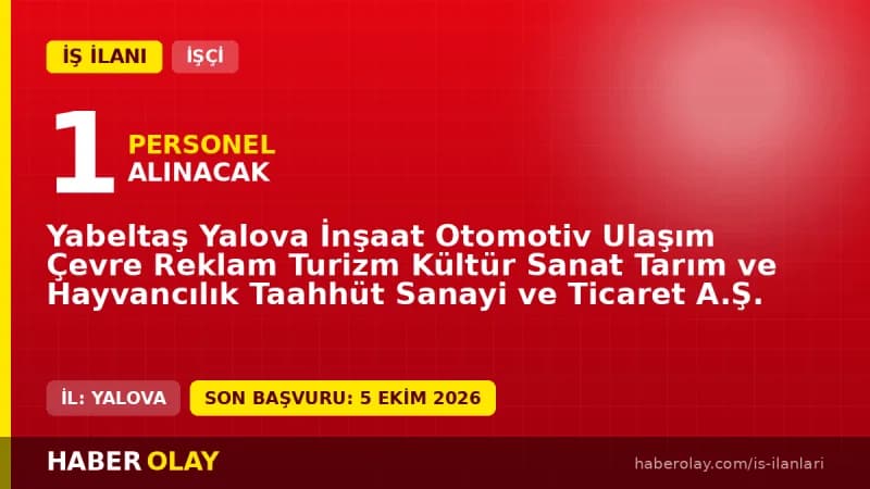 Yabeltaş Yalova İnşaat Otomotiv kasiyer işçi alımı ilanı 2026