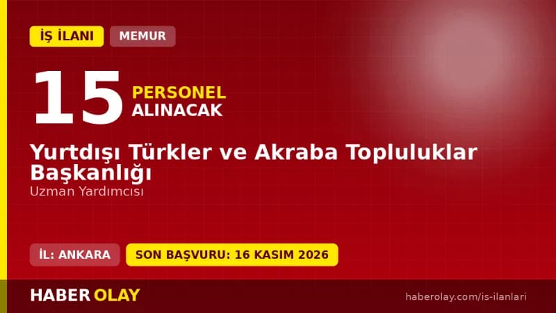 Yurtdışı Türkler ve Akraba Topluluklar Başkanlığı Uzman Yardımcısı personel alımı ilanı 2026