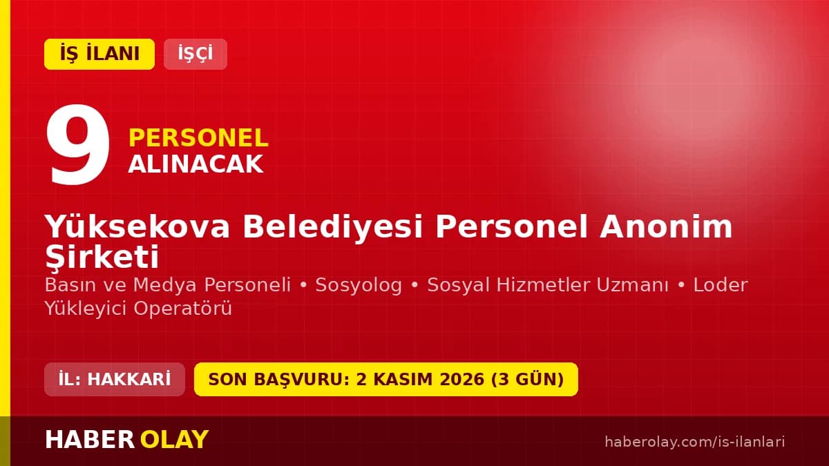 Yüksekova Belediyesi Personel A.Ş. 9 işçi alacak: Başvurular 2 Kasım'da sona eriyor