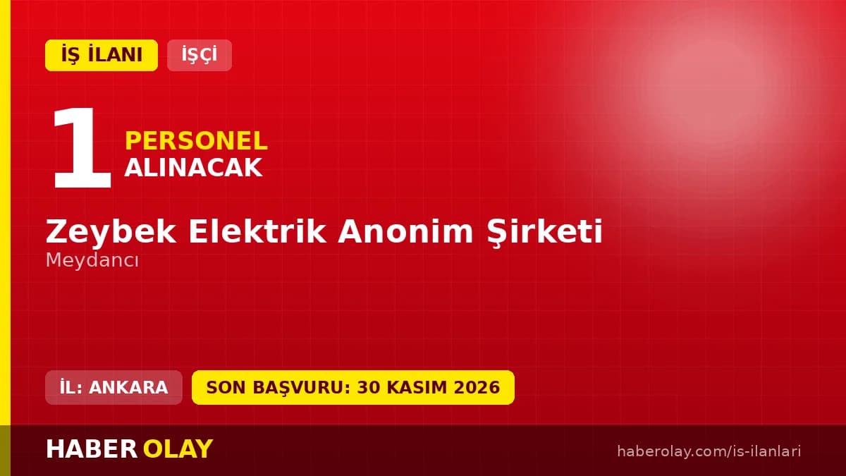 Zeybek Elektrik A.Ş. plastik bölümü için meydancı iş ilanı 2026