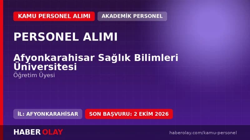 Afyonkarahisar Sağlık Bilimleri Üniversitesi öğretim üyesi alımı ilanı resmi başvuru duyurusu