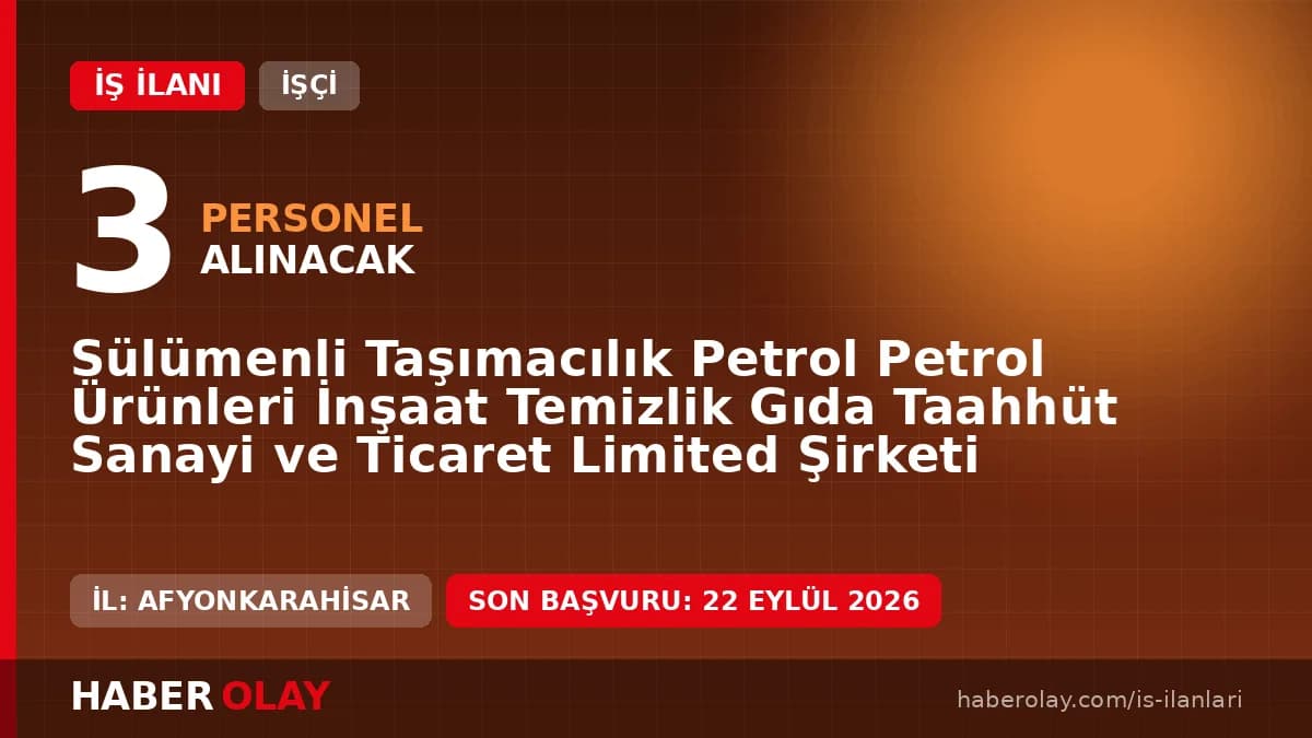 Afyonkarahisar Sülümenli Taşımacılık 3 beden işçisi alımı için başvuru detayları