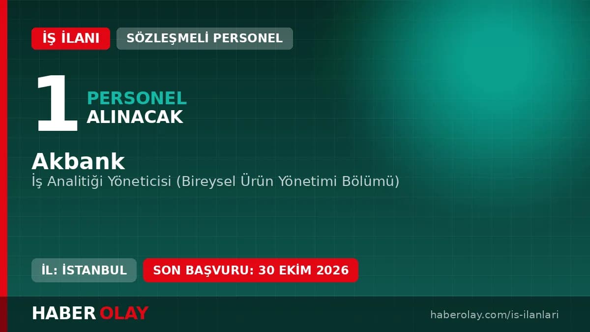 Akbank İş Analitiği Yöneticisi Alımı ve Başvuru Şartları 2026