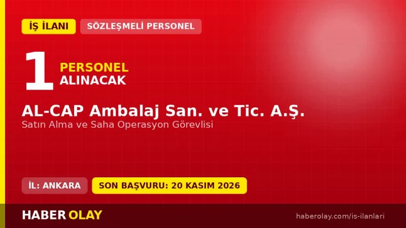 AL-CAP Ambalaj Satın Alma ve Saha Operasyon Görevlisi pozisyonu için iş ilanı