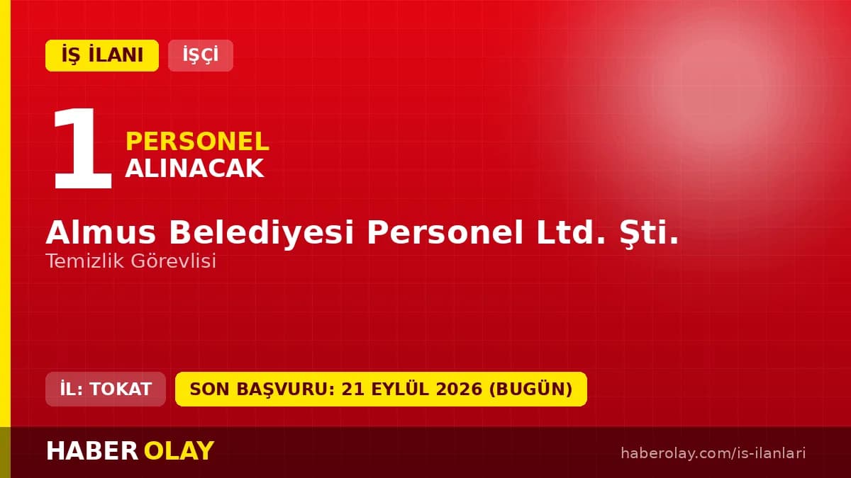 Almus Belediyesi Personel Ltd. Şti. temizlik görevlisi iş ilanı başvuru ve mülakat bilgileri
