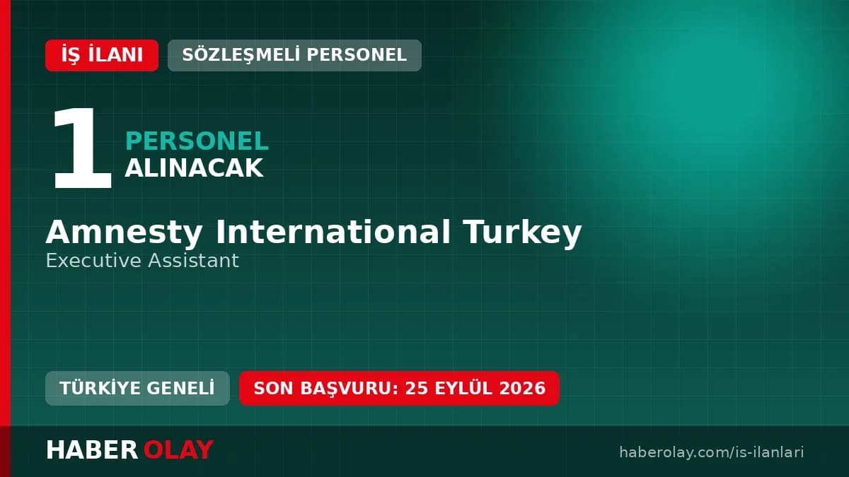 Amnesty International Turkey Executive Assistant pozisyonu personel alımı duyurusu