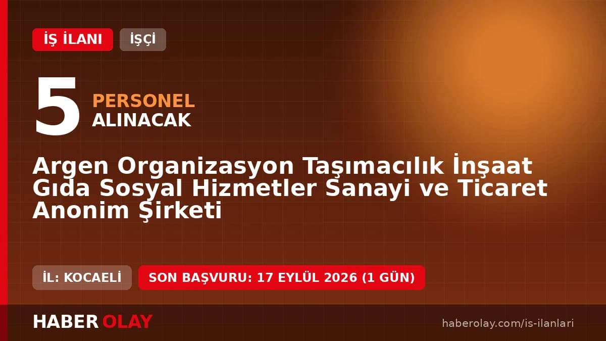 Argen Organizasyon Taşımacılık A.Ş. Çayırova 5 temizlik görevlisi alımı