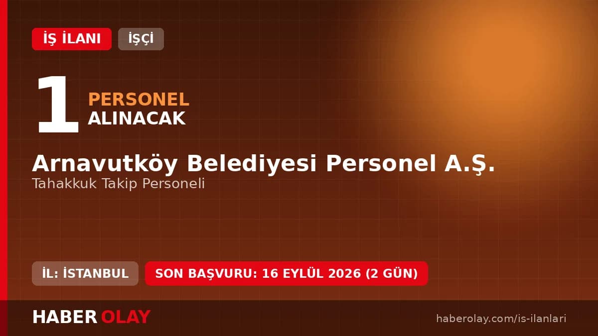 Arnavutköy Belediyesi Personel A.Ş. tahakkuk takip personeli alımı duyurusu ve başvuru şartları