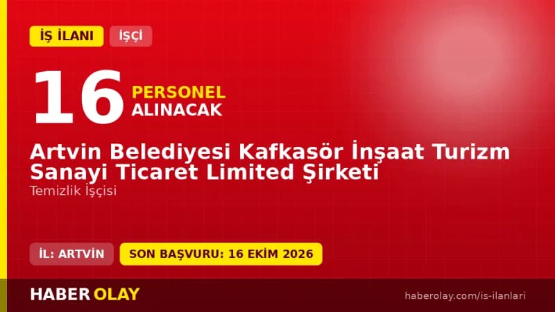 Artvin Belediyesi Kafkasör 16 geçici temizlik işçisi alımı ilanı başvuru detayları