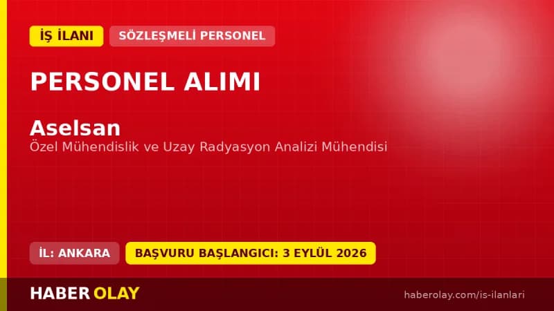 Aselsan uzay radyasyon analizi mühendisi alımı başvuru detayları ve şartları