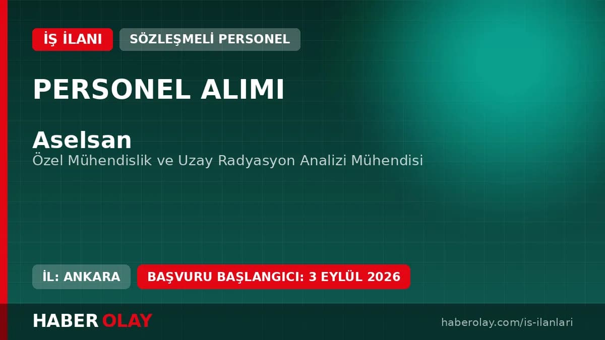 Aselsan uzay radyasyon analizi mühendisi alımı başvuru detayları ve şartları