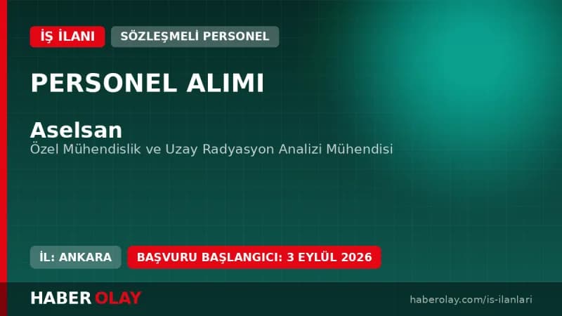 Aselsan uzay radyasyon analizi mühendisi alımı başvuru detayları ve şartları