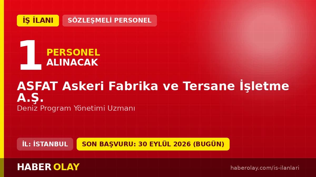 ASFAT Askeri Fabrika ve Tersane İşletme A.Ş. Deniz Program Yönetimi Uzmanı iş ilanı 2026