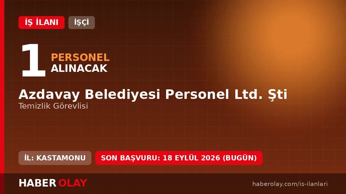Azdavay Belediyesi Personel Ltd. Şti. temizlik görevlisi iş ilanı için başvuru detayları