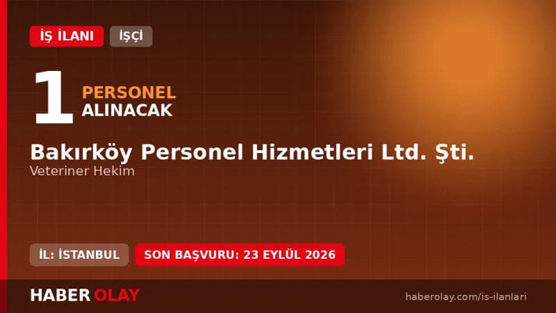 Bakırköy Personel Hizmetleri Ltd Şti. Veteriner Hekim işçi alımı ilanı başvuru detayları