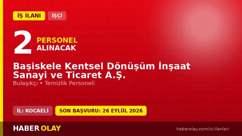 Başiskele Kentsel Dönüşüm İnşaat Sanayi ve Ticaret A.Ş. geçici işçi alımı ilanı