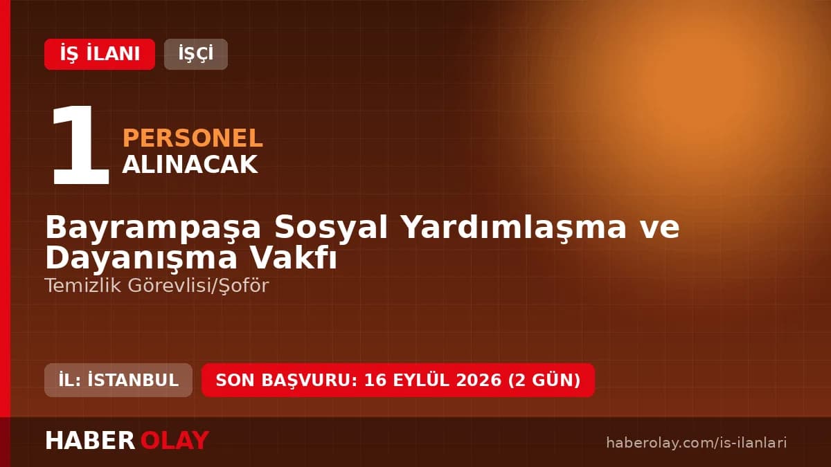 Bayrampaşa Sosyal Yardımlaşma ve Dayanışma Vakfı personel alımı duyurusu