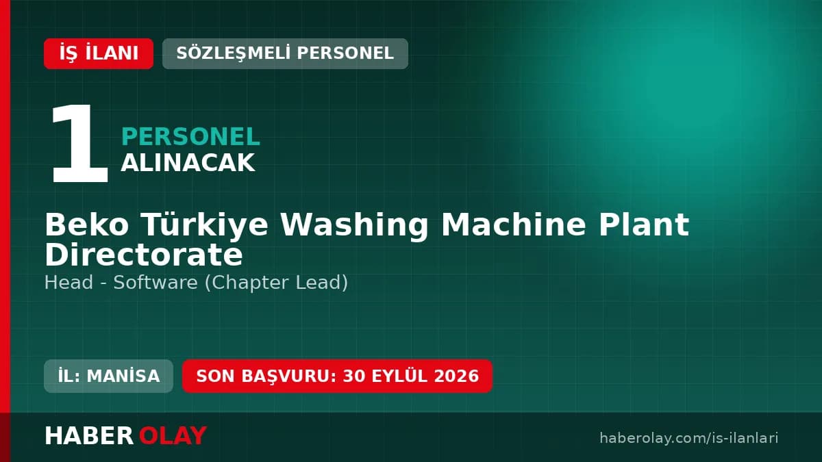 Beko Türkiye Manisa fabrikasında Head - Software (Chapter Lead) pozisyonu için personel alımı ilanı
