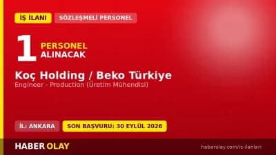 Beko Türkiye Ankara fabrikası için üretim mühendisi alım ilanı ve başvuru şartları