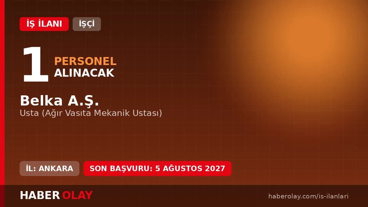 Ankara BELKA A.Ş. ağır vasıta mekanik ustası alımı başvuru detayları ve şartları