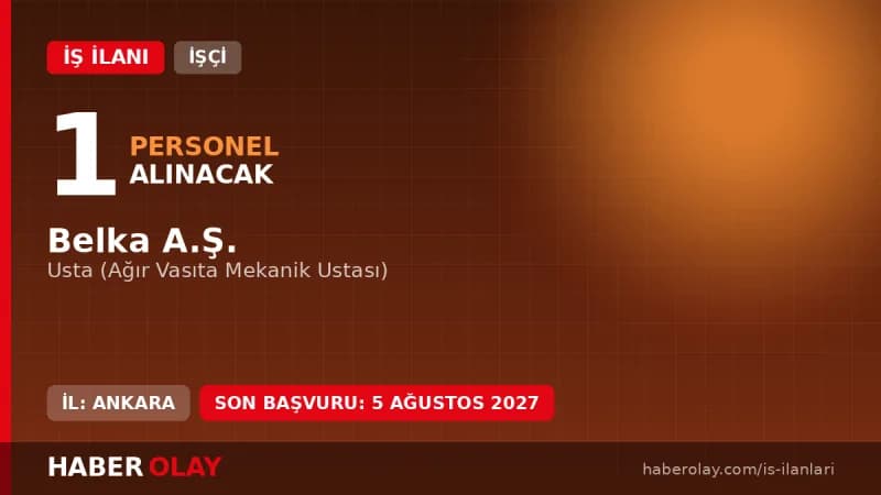 Ankara BELKA A.Ş. ağır vasıta mekanik ustası alımı başvuru detayları ve şartları