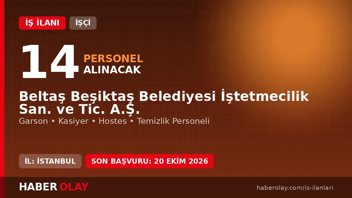 Beltaş Beşiktaş Belediyesi 14 işçi alımı için başvuru detayları ve şartları