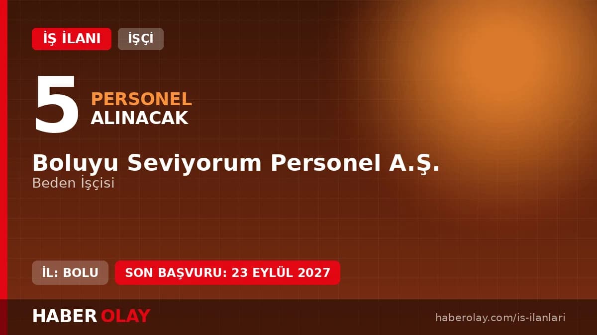 Boluyu Seviyorum Personel A.Ş. Bolu'da 5 beden işçisi mevsimlik işçi alımı ilanı