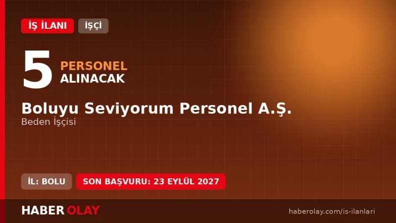 Boluyu Seviyorum Personel A.Ş. Bolu'da 5 beden işçisi mevsimlik işçi alımı ilanı