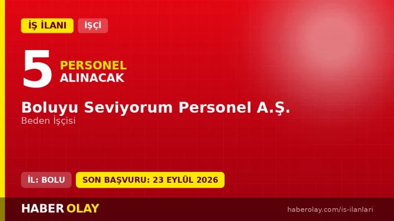 Boluyu Seviyorum Personel A.Ş. Bolu'da 5 beden işçisi mevsimlik işçi alımı ilanı