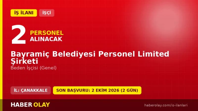 Çanakkale Bayramiç Belediyesi Personel Ltd. Şti. 2 beden işçisi alımı ilanı başvuru detayları
