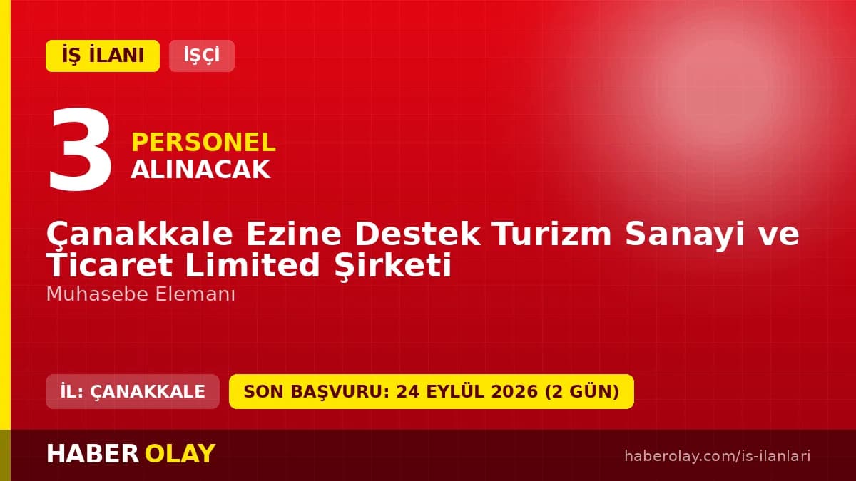 Çanakkale Ezine Destek Turizm Sanayi ve Ticaret Ltd. Şti. muhasebe elemanı iş ilanı