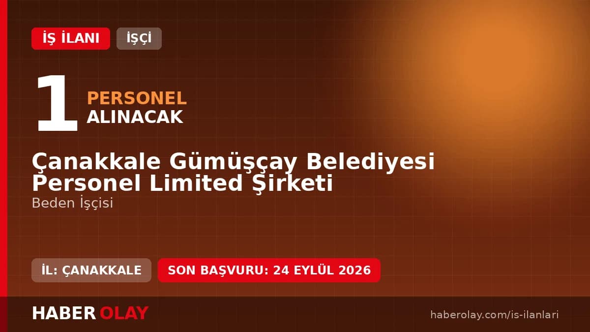 Çanakkale Gümüşçay Belediyesi Personel Limited Şirketi beden işçisi alımı ilanı