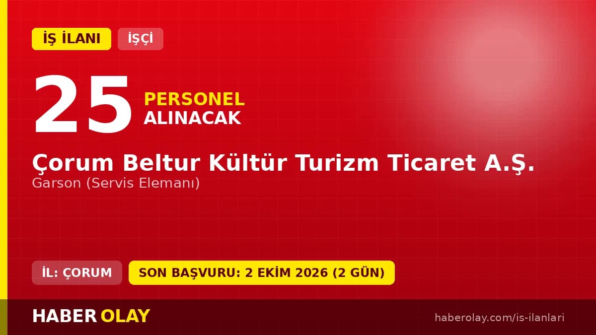 Çorum Beltur Kültür Turizm Ticaret A.Ş. 25 garson personel alımı ilanı