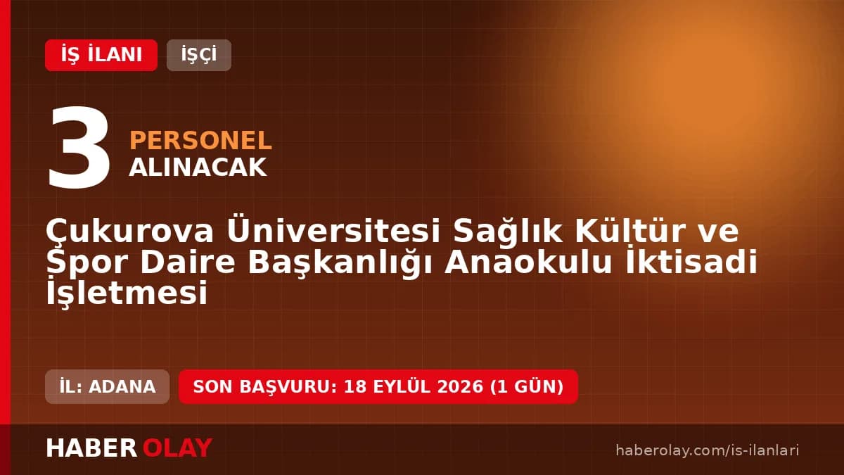 Çukurova Üniversitesi Anaokulu İktisadi İşletmesi personel alımı ilanı 2026