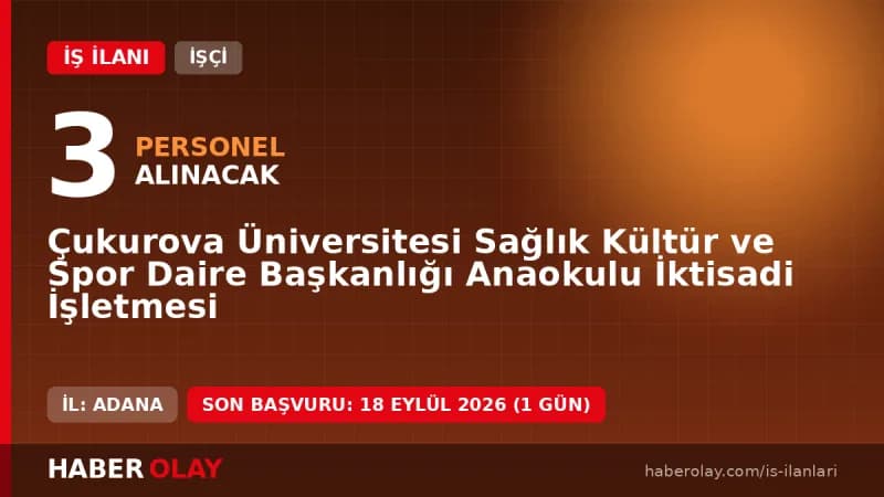 Çukurova Üniversitesi Anaokulu İktisadi İşletmesi personel alımı ilanı 2026