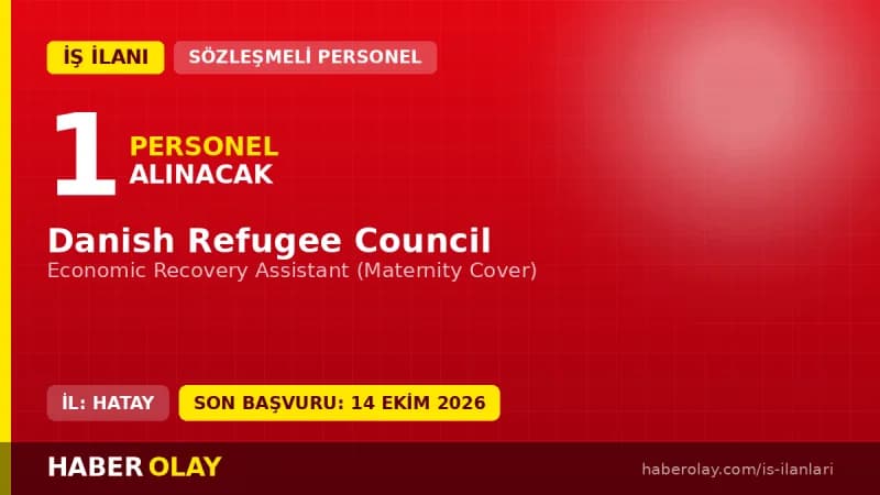 Danish Refugee Council Hatay ofisi Economic Recovery Assistant pozisyonu için personel alımı ilanı