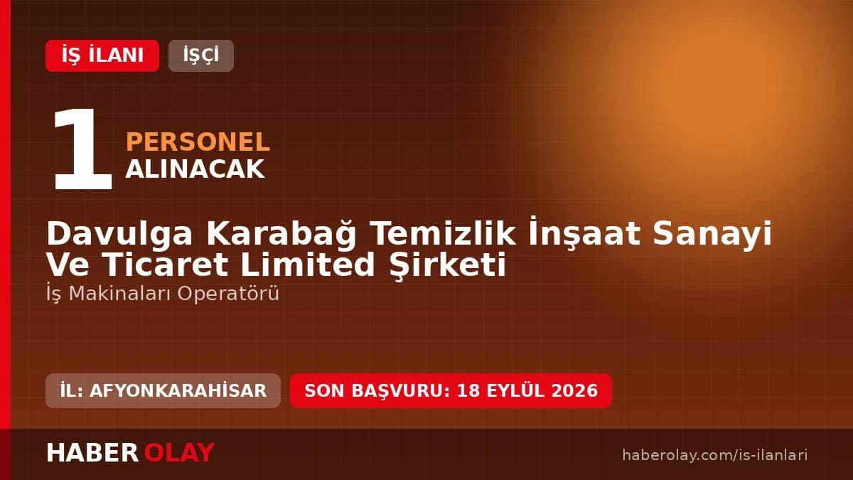 Davulga Karabağ Temizlik İnşaat iş makinaları operatörü alımı başvuru detayları