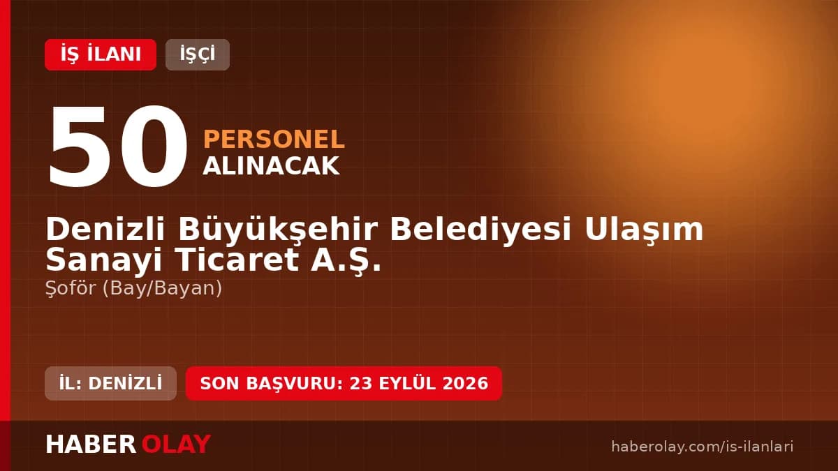 Denizli Büyükşehir Belediyesi Ulaşım A.Ş. 50 şoför alımı başvuru şartları