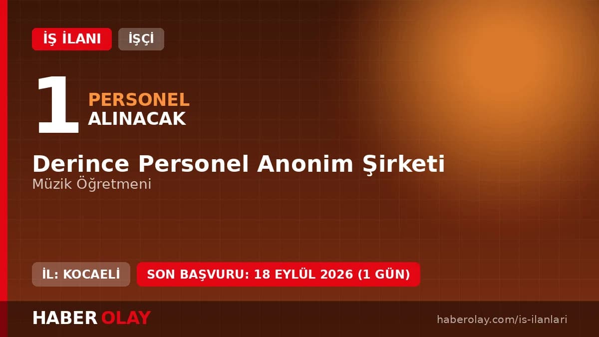 Derince Personel A.Ş. müzik öğretmeni işçi alımı için başvuru adresi ve tarihleri