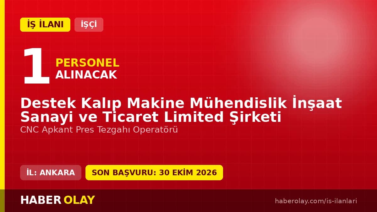 Destek Kalıp Mak. Müh. İnş. San. ve Tic. Ltd. Şti. CNC Apkant Pres Tezgahı Operatörü iş ilanı