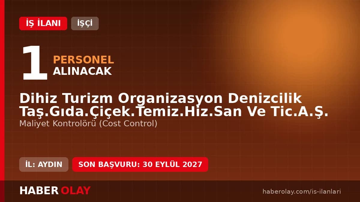 Dihiz Turizm Organizasyon AŞ maliyet kontrolörü personel alımı başvuru detayları ve şartları