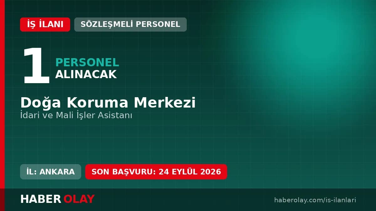 Doğa Koruma Merkezi İdari ve Mali İşler Asistanı Alımı Başvuru Detayları