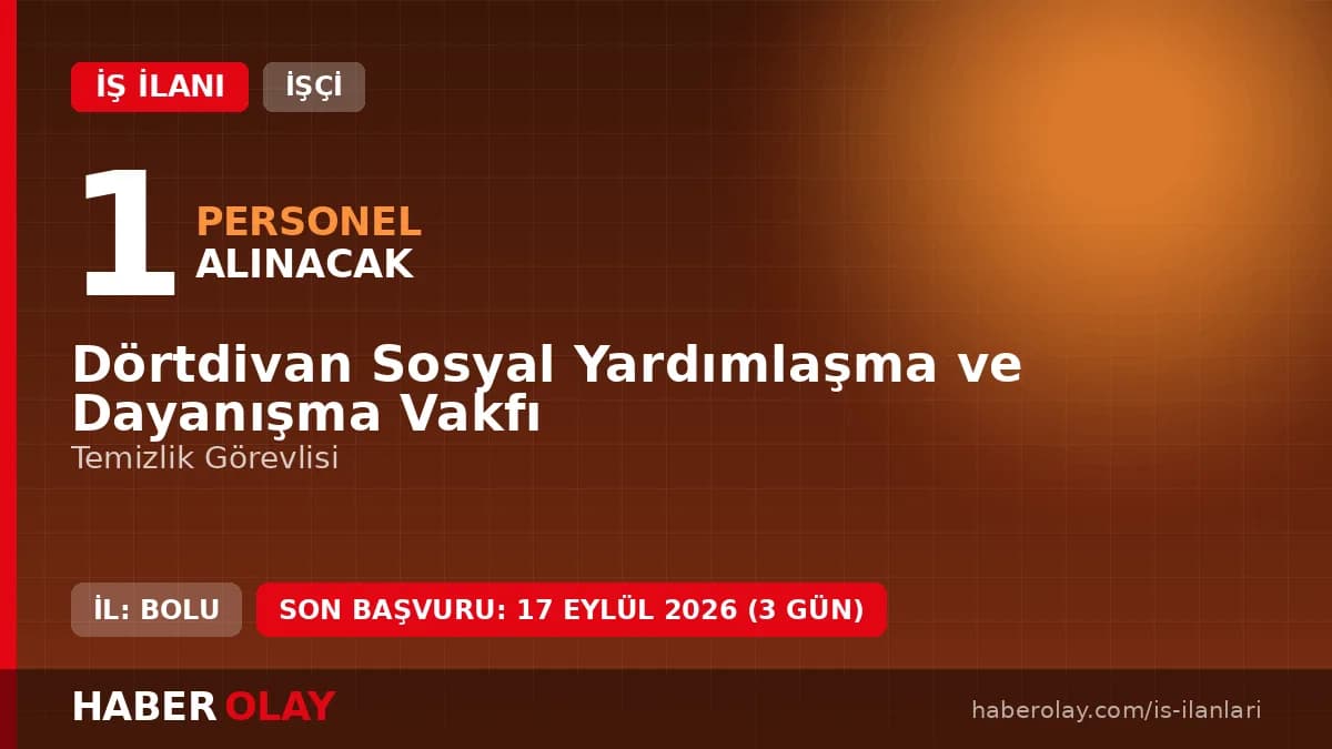 Bolu Dörtdivan Sosyal Yardımlaşma ve Dayanışma Vakfı 1 personel alımı duyurusu